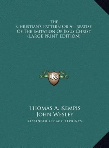 The Christian's Pattern or a Treatise of the Imitation of Jesus Christ (9781169919051) by Kempis, Thomas A.