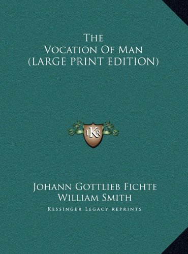 The Vocation Of Man (LARGE PRINT EDITION) (9781169919129) by Fichte, Johann Gottlieb