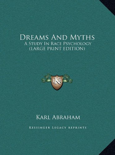 Dreams And Myths: A Study In Race Psychology (LARGE PRINT EDITION) (9781169921320) by Abraham, Karl