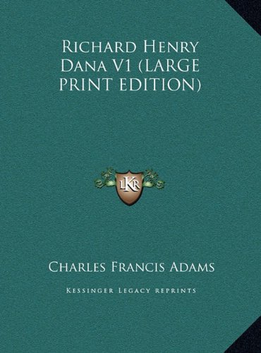 Richard Henry Dana V1 (LARGE PRINT EDITION) (9781169921368) by Adams, Charles Francis