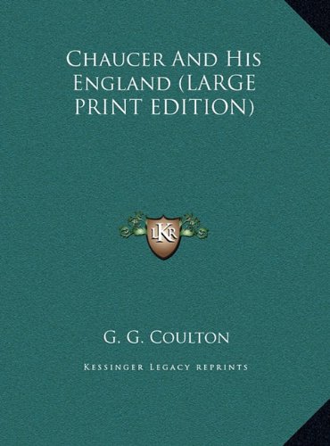 Chaucer And His England (LARGE PRINT EDITION) (9781169924079) by Coulton, G. G.