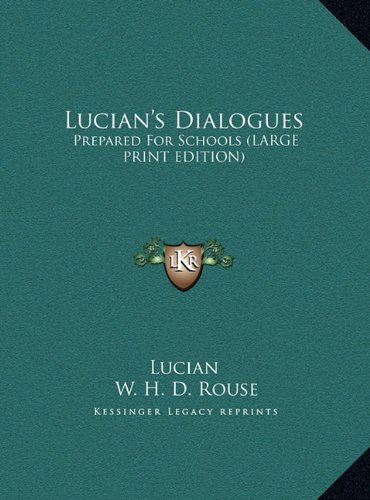 Lucian's Dialogues: Prepared For Schools (LARGE PRINT EDITION) (9781169925069) by Lucian