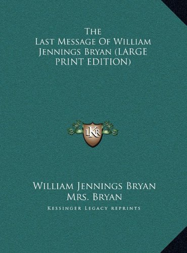 The Last Message of William Jennings Bryan (9781169925113) by Bryan, William Jennings