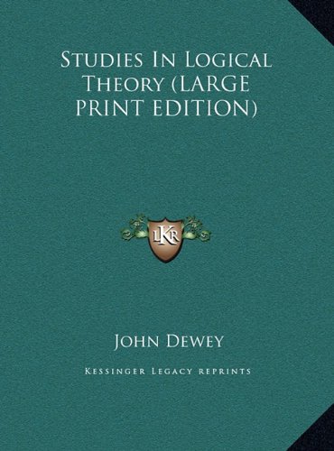 Studies In Logical Theory (LARGE PRINT EDITION) (9781169925557) by Dewey, John