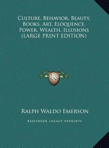 Culture, Behavior, Beauty, Books, Art, Eloquence, Power, Wealth, Illusions (9781169926172) by Emerson, Ralph Waldo