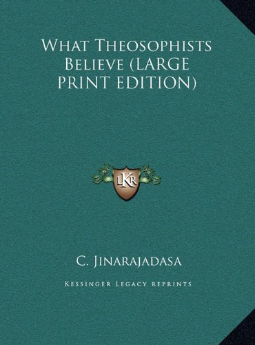 What Theosophists Believe (LARGE PRINT EDITION) (9781169926301) by Jinarajadasa, C.