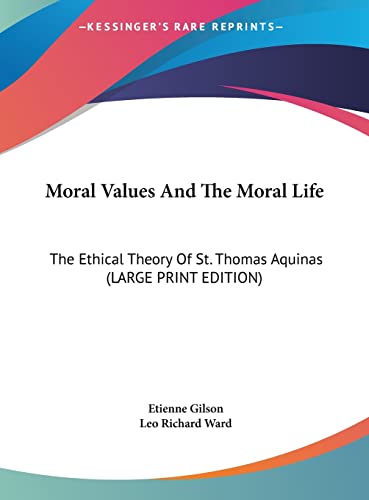 9781169926776: Moral Values And The Moral Life: The Ethical Theory Of St. Thomas Aquinas (LARGE PRINT EDITION)
