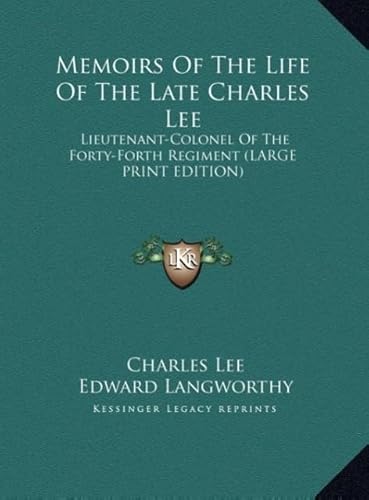 Memoirs of the Life of the Late Charles Lee: Lieutenant-Colonel of the Forty-Forth Regiment (9781169926837) by Lee, Charles