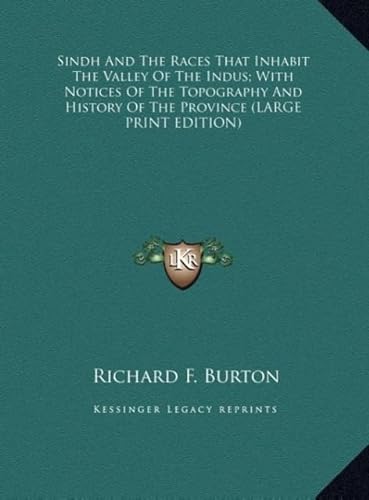 Sindh and the Races That Inhabit the Valley of the Indus; With Notices of the Topography and History of the Province (9781169927483) by Burton, Richard Francis