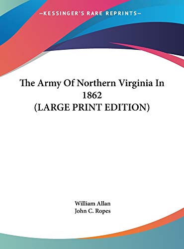 The Army Of Northern Virginia In 1862 (LARGE PRINT EDITION) (9781169928060) by Allan, William