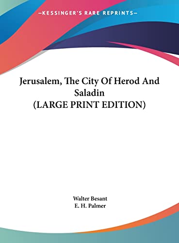 Jerusalem, The City Of Herod And Saladin (LARGE PRINT EDITION) (9781169929166) by Besant, Walter; Palmer, E. H.