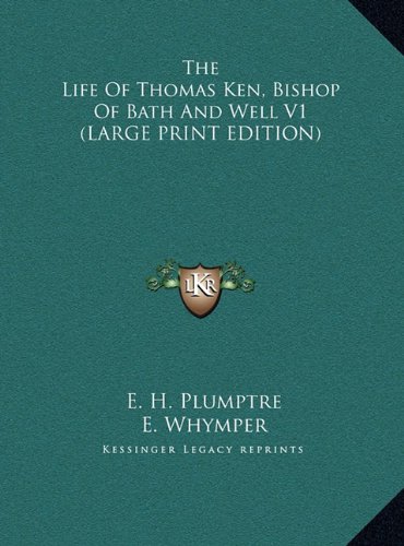 9781169930889: The Life of Thomas Ken, Bishop of Bath and Well V1
