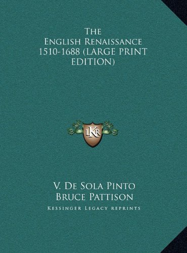 The English Renaissance 1510-1688 (LARGE PRINT EDITION) (9781169931459) by Pinto, V. De Sola; Pattison, Bruce