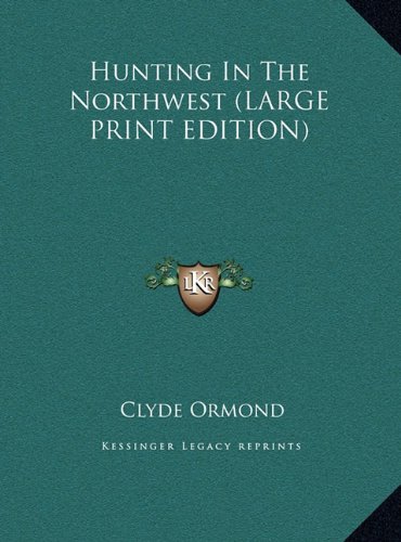 9781169932098: Hunting In The Northwest (LARGE PRINT EDITION)