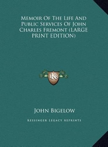 Memoir of the Life and Public Services of John Charles Fremont (9781169934092) by Bigelow, John Jr.