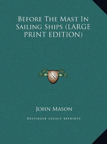 Before The Mast In Sailing Ships (LARGE PRINT EDITION) (9781169934368) by Mason, John