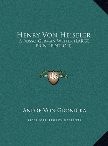 9781169934863: Henry Von Heiseler: A Russo-German Writer (LARGE PRINT EDITION)
