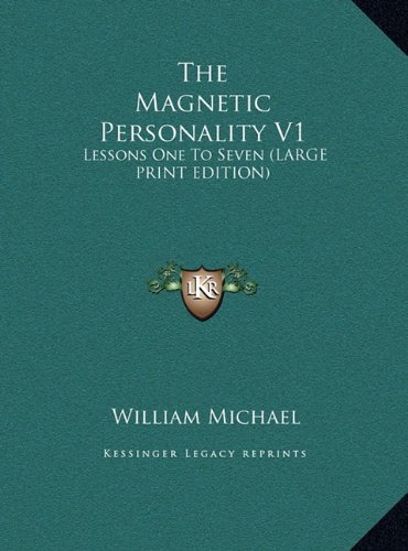 The Magnetic Personality V1: Lessons One To Seven (LARGE PRINT EDITION) (9781169936522) by Michael, William