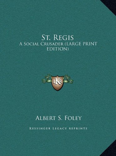 St. Regis: A Social Crusader (LARGE PRINT EDITION) (9781169937987) by Foley, Albert S.