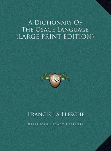 A Dictionary Of The Osage Language (LARGE PRINT EDITION) (9781169938243) by La Flesche, Francis