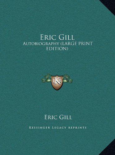 Eric Gill: Autobiography (LARGE PRINT EDITION) (9781169938847) by Gill, Eric