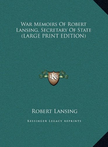 9781169939080: War Memoirs Of Robert Lansing, Secretary Of State (LARGE PRINT EDITION)