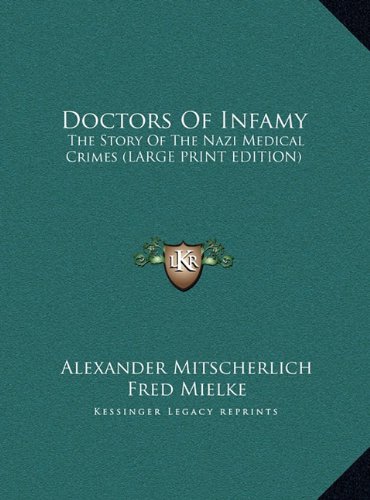 Doctors Of Infamy: The Story Of The Nazi Medical Crimes (LARGE PRINT EDITION) (9781169940208) by Mitscherlich, Alexander; Mielke, Fred