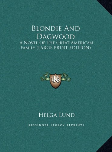 9781169940604: Blondie and Dagwood: A Novel of the Great American Family (Large Print Edition)