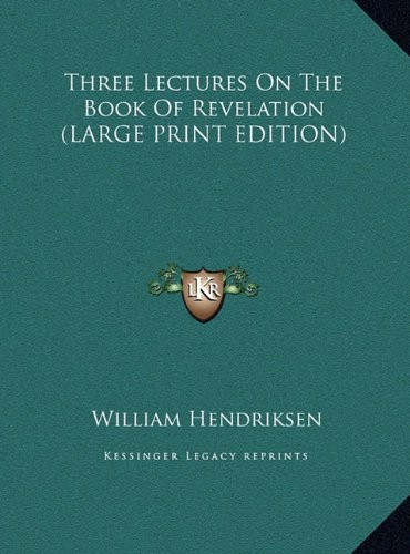 Three Lectures On The Book Of Revelation (LARGE PRINT EDITION) (9781169941991) by Hendriksen, William