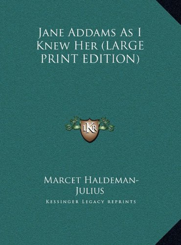 Jane Addams As I Knew Her (LARGE PRINT EDITION) (9781169942196) by Haldeman-Julius, Marcet