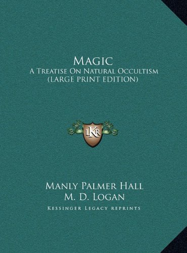 Magic: A Treatise On Natural Occultism (LARGE PRINT EDITION) (9781169942837) by Hall, Manly Palmer