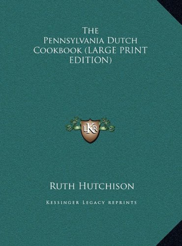 The Pennsylvania Dutch Cookbook (LARGE PRINT EDITION) (9781169943735) by Hutchison, Ruth