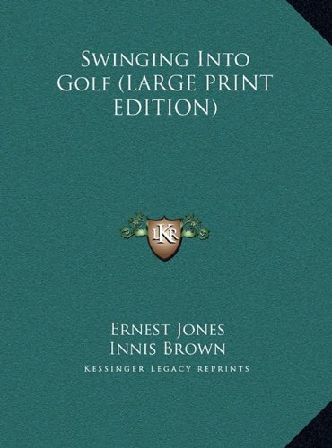 Swinging Into Golf (LARGE PRINT EDITION) (9781169945227) by Jones, Ernest; Brown, Innis