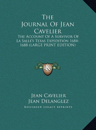 9781169945548: The Journal of Jean Cavelier: The Account of a Survivor of La Salle's Texas Expedition 1684-1688 (Large Print Edition)