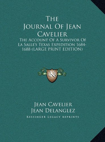 9781169945548: The Journal Of Jean Cavelier: The Account Of A Survivor Of La Salle's Texas Expedition 1684-1688 (LARGE PRINT EDITION)