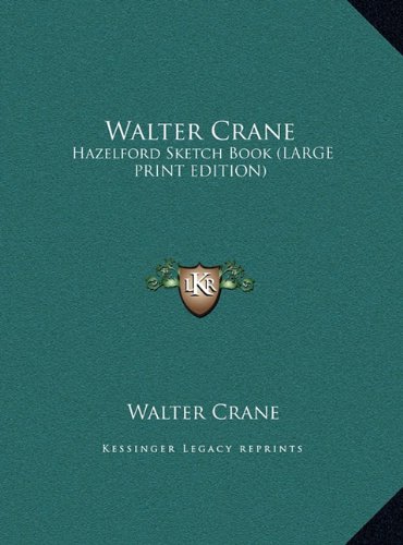 Walter Crane: Hazelford Sketch Book (LARGE PRINT EDITION) (9781169945579) by Crane, Walter