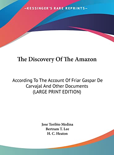 9781169945814: The Discovery Of The Amazon: According To The Account Of Friar Gaspar De Carvajal And Other Documents (LARGE PRINT EDITION)