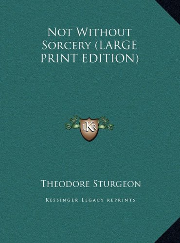 Not Without Sorcery (LARGE PRINT EDITION) (9781169949638) by Sturgeon, Theodore