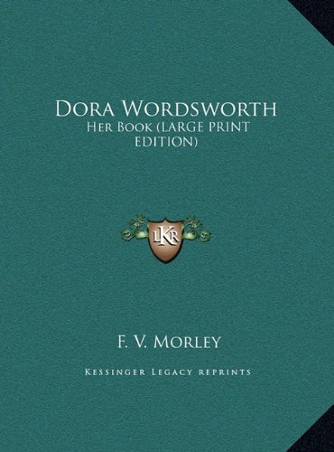 Dora Wordsworth: Her Book (LARGE PRINT EDITION) (9781169949829) by Morley, F. V.