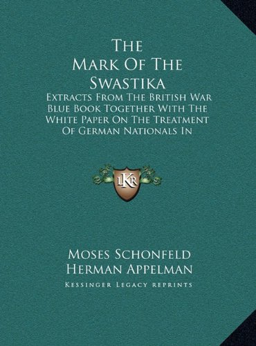 9781169950290: The Mark of the Swastika: Extracts from the British War Blue Book Together with the White Paper on the Treatment of German Nationals in Germany (Large Print Edition)