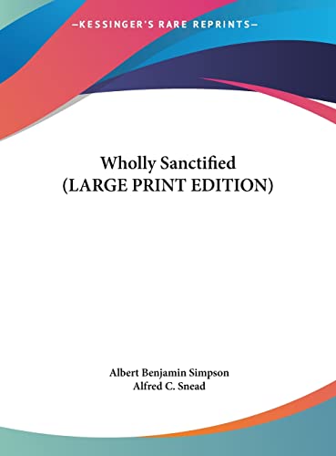 Wholly Sanctified (LARGE PRINT EDITION) (9781169950719) by Simpson, Albert Benjamin