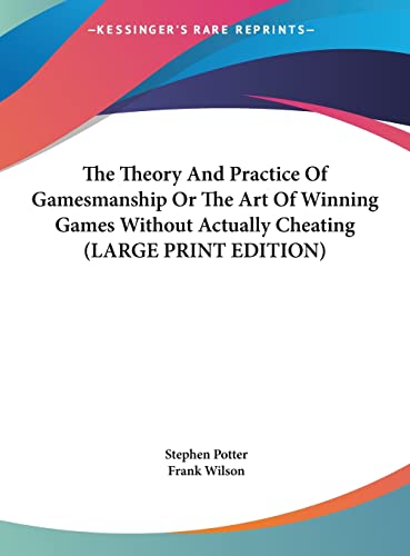9781169953147: The Theory And Practice Of Gamesmanship Or The Art Of Winning Games Without Actually Cheating (LARGE PRINT EDITION)