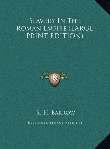 Slavery In The Roman Empire (LARGE PRINT EDITION) (9781169954106) by Barrow, R. H.