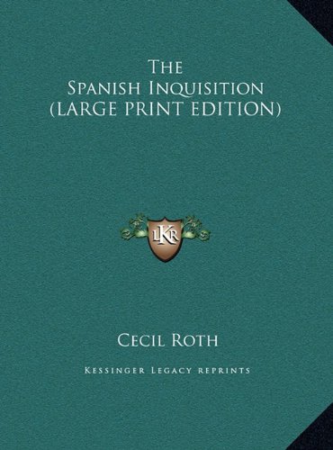 The Spanish Inquisition (LARGE PRINT EDITION) (9781169955394) by Roth, Cecil