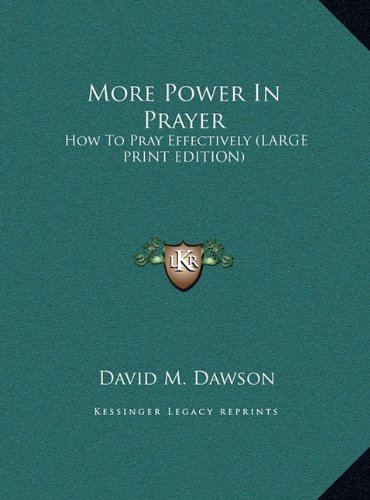 More Power In Prayer: How To Pray Effectively (LARGE PRINT EDITION) (9781169955714) by Dawson, David M.