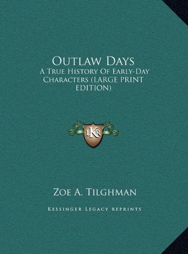 9781169956216: Outlaw Days: A True History Of Early-Day Characters (LARGE PRINT EDITION)