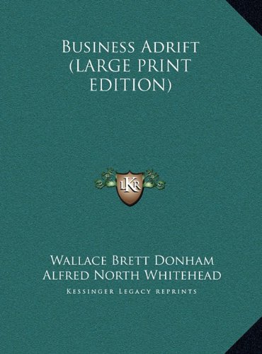 Business Adrift (LARGE PRINT EDITION) (9781169961074) by Donham, Wallace Brett; Whitehead, Alfred North