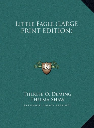 Little Eagle (LARGE PRINT EDITION) (9781169961364) by Deming, Therese O.; Shaw, Thelma