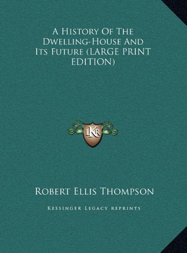 9781169962224: A History Of The Dwelling-House And Its Future (LARGE PRINT EDITION)