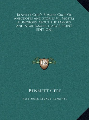 9781169962699: Bennett Cerf's Bumper Crop Of Anecdotes And Stories V1, Mostly Humorous, About The Famous And Near Famous (LARGE PRINT EDITION)